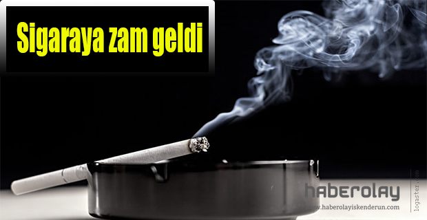 SİGARAYA ZAM GELDİ