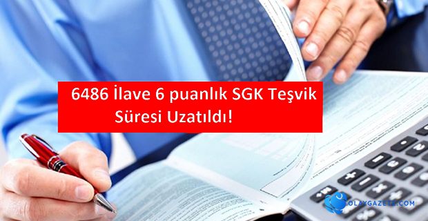 SİGORTA PRİM TEŞVİKİ SÜRESİ UZATILDI