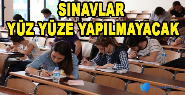 SINAVLARIN NASIL YAPILACAĞI BELLİ OLDU