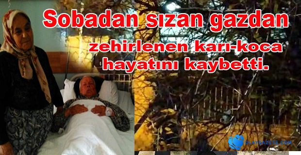 SOBADAN ZEHİRLENEN YAŞLI ÇİFT HAYATINI KAYBETTİ