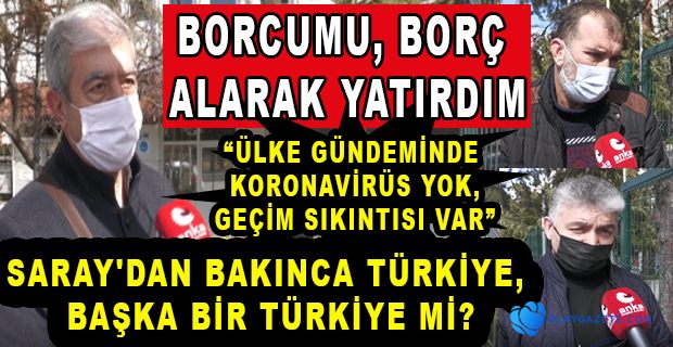 SOKAĞA ÇIKMA YASAĞINDA VERGİ KUYRUĞU: DEVLET ALACAĞINA GELDİĞİNDE ASLAN, VERMEYE GELDİĞİNDE KEDİ MİSALİ