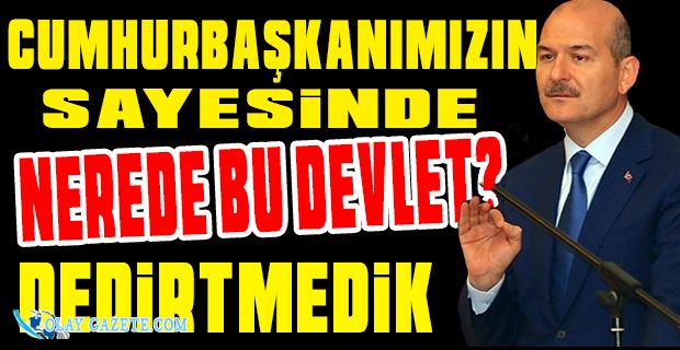 SÜLEYMAN SOYLU: "ESKİ TÜRKİYE