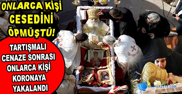 TABUTTAKİ CENAZEYİ ÖPTÜLER, KORONAVİRÜSE YAKALANDILAR...