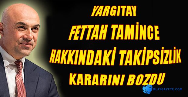 TAMİNCE HAKKINDAKİ TAKİPSİZLİK KARARI BOZULDU