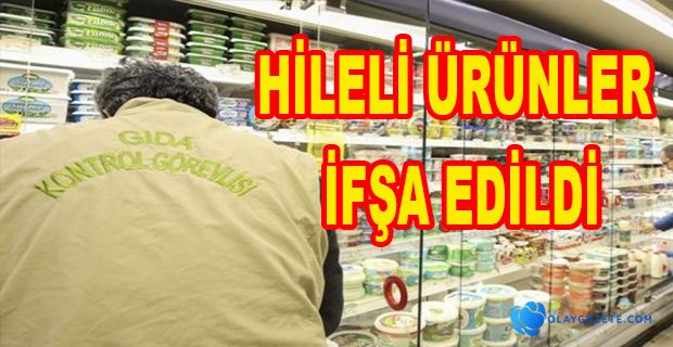 TARIM VE ORMAN BAKANLIĞI 55 HİLELİ ÜRÜNÜ İFŞA ETTİ