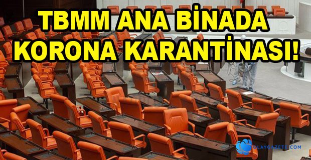 TBMM ANA BİNASINDA KORONAVİRÜS ALARMI