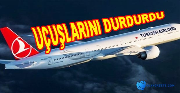 THY TÜM UÇUŞLARI DURDURDU