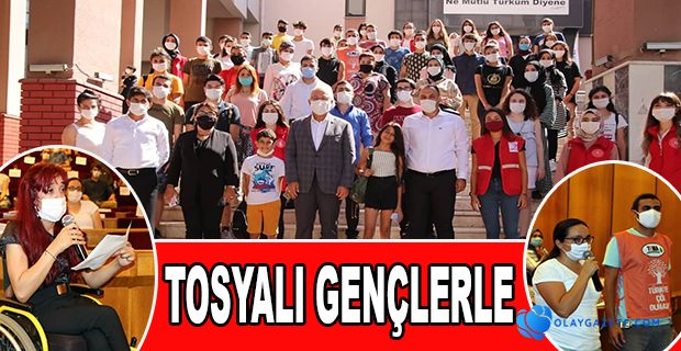 TOSYALI GENÇLER İLE BİR ARAYA GELDİ