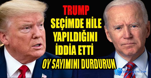 TRUMP, OYLARI SAYMAYI DURDURUN DEDİ, DESTEKÇİLERİ SAYILMASINI İSTEDİ