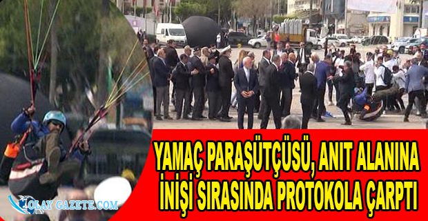 TURİZM HAFTASI KUTLAMALARINDA PARAŞÜTÇÜ PROTOKOLE ÇARPTI
