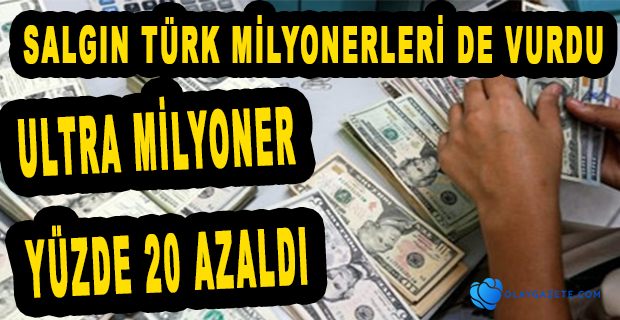 TÜRK MİLYONERLERİN SAYISI AZALDI