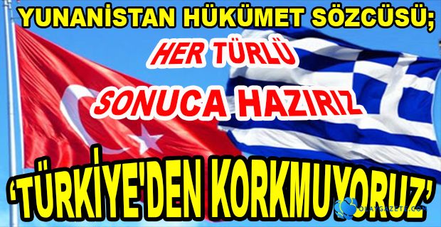 TÜRKİYE İLE YUNANİSTAN ARASINDAKİ GERİLİM SÜRÜYOR