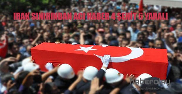 Türkiye Irak Sınırında Çatışma 4 Asker Şehit