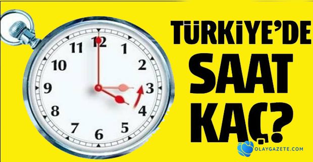 TÜRKİYE’DE SAAT KAÇ?