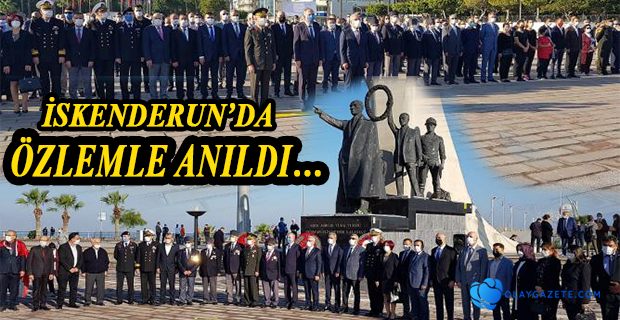 ULU ÖNDER İSKENDERUN’DA ÖZLEMLE ANILDI…