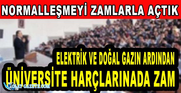 ÜNİVERSİTE HARÇLARINA ZAM
