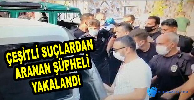 UZUN SÜREDİR ARANAN ŞÜPHELİ YAKALANDI