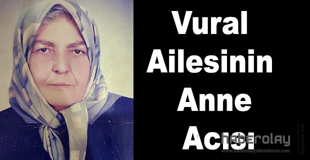 Vural Ailesinin Anne Acısı