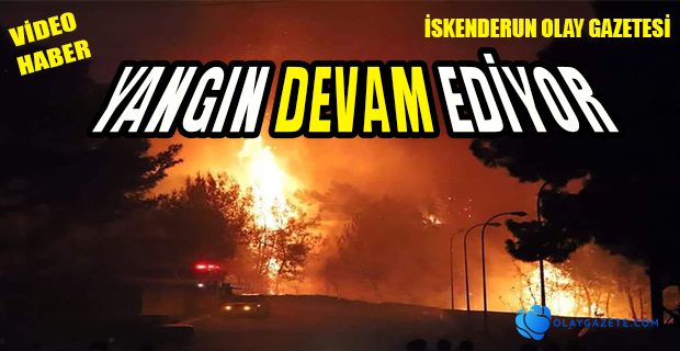 YANGIN DEVAM EDİYOR