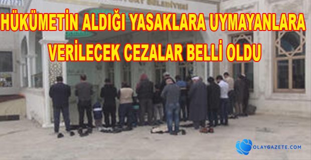 YASAKLARA UYMAYANLARA VERİLECEK CEZALAR BELLİ OLDU