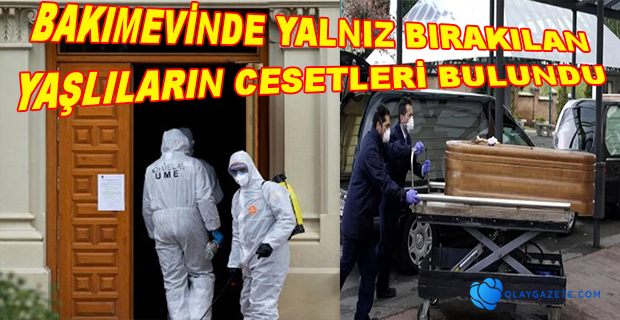 YAŞLILARI ÖLÜME TERK ETTİLER