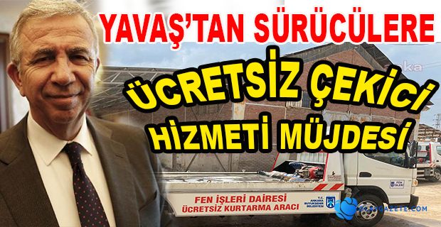 YAVAŞ’TAN ÜCRETSİZ ÇEKİCİ VE YOL YARDIMI