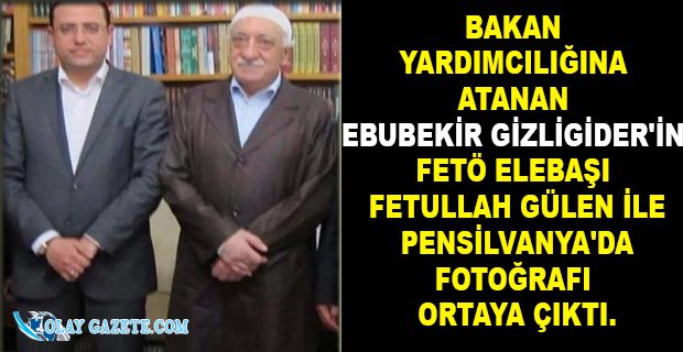 YENİ ATANAN BAKAN YARDIMCISININ FETÖ ELEBAŞI İLE FOTOĞRAFI ÇIKTI