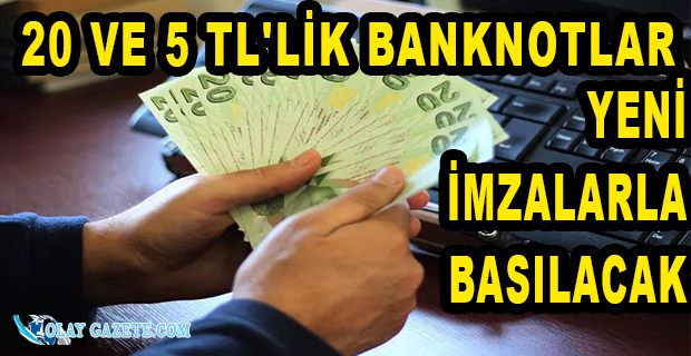 YENİ BANKNOTLAR BUGÜN TEDAVÜLE GİRİYOR: 20 VE 5 TL