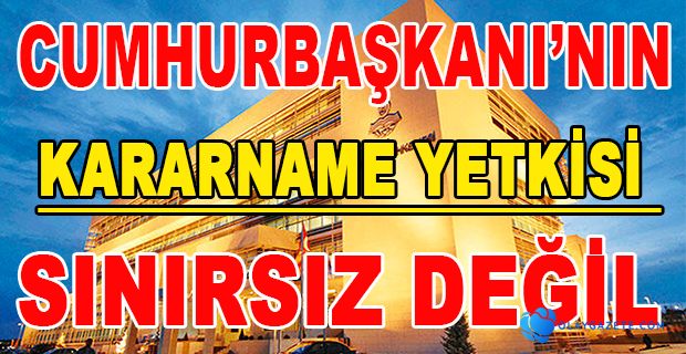 YETKİSİ SINIRSIZ DEĞİL