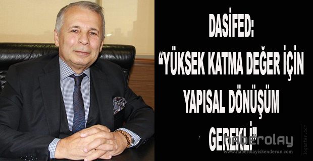 YÜKSEK KATMA DEĞER İÇİN  YAPISAL DÖNÜŞÜM GEREKLİ”