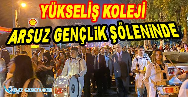 YÜKSELİŞ KOLEJİ,  ARSUZ GENÇLİK ŞÖLENİNDE!