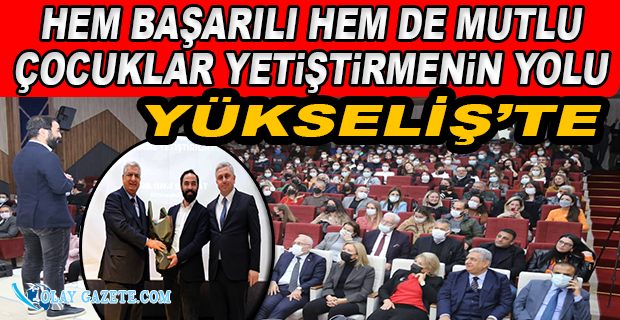 YÜKSELİŞ’TE MUTLU VE BAŞARILI ÇOCUK NASIL YETİŞTİRİLİR KONFERANSI