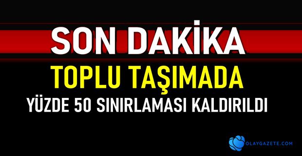 YÜZDE 50 YOLCU TAŞIMA SINIRLAMASI KALDIRILDI