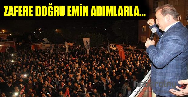 ZAFERE DOĞRU EMİN ADIMLARLA …