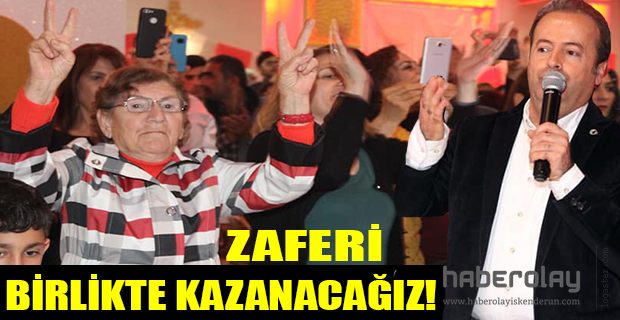 ZAFERİ  BİRLİKTE KAZANACAĞIZ!